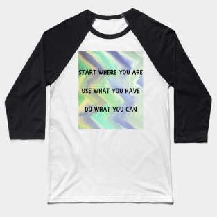 Start where you are Baseball T-Shirt